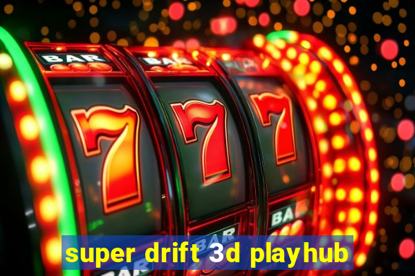 super drift 3d playhub